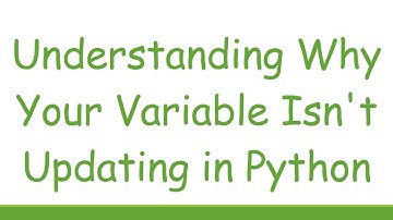 Understanding Why Your Variable Isn