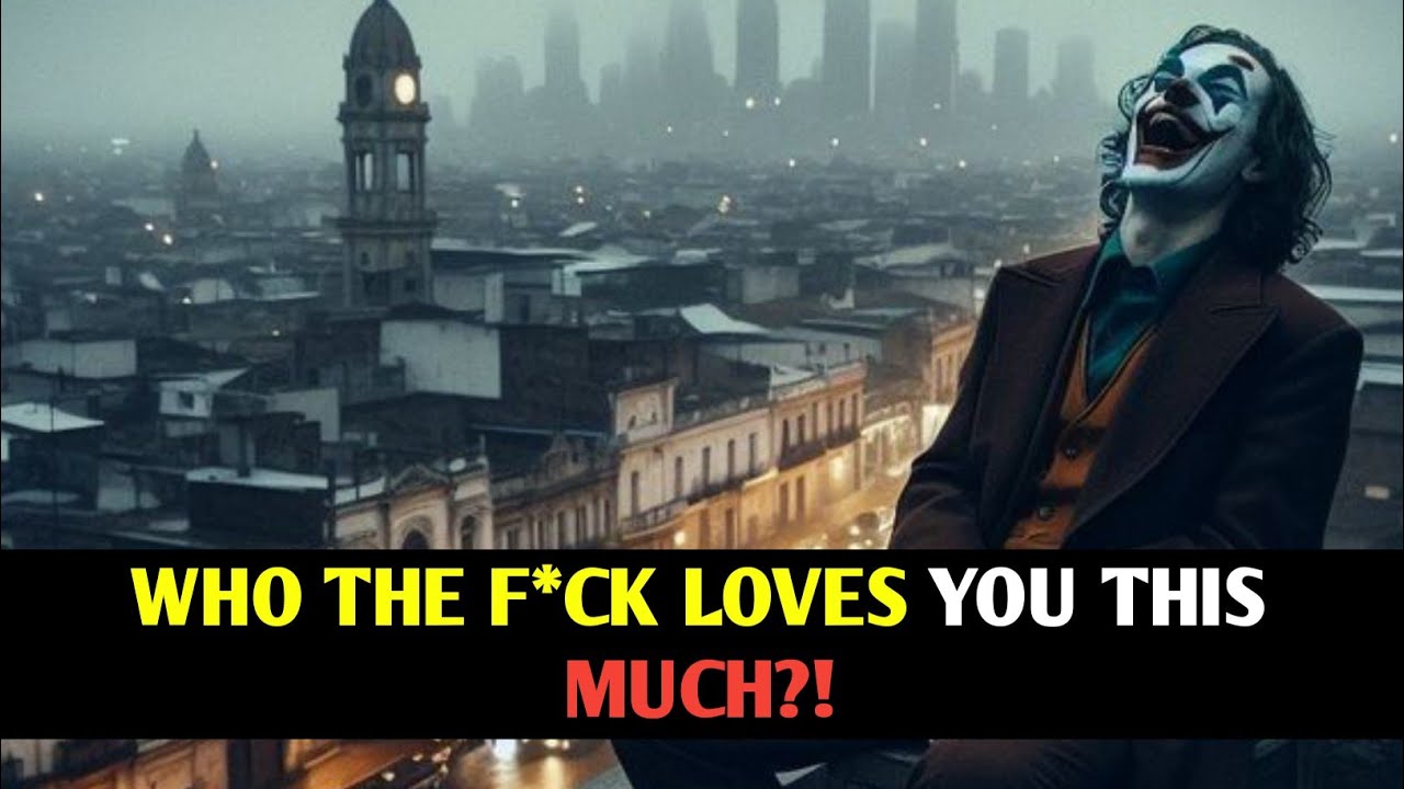 WHO THE F*CK LOVES YOU THIS MUCH?! joker motivation video| joker speech