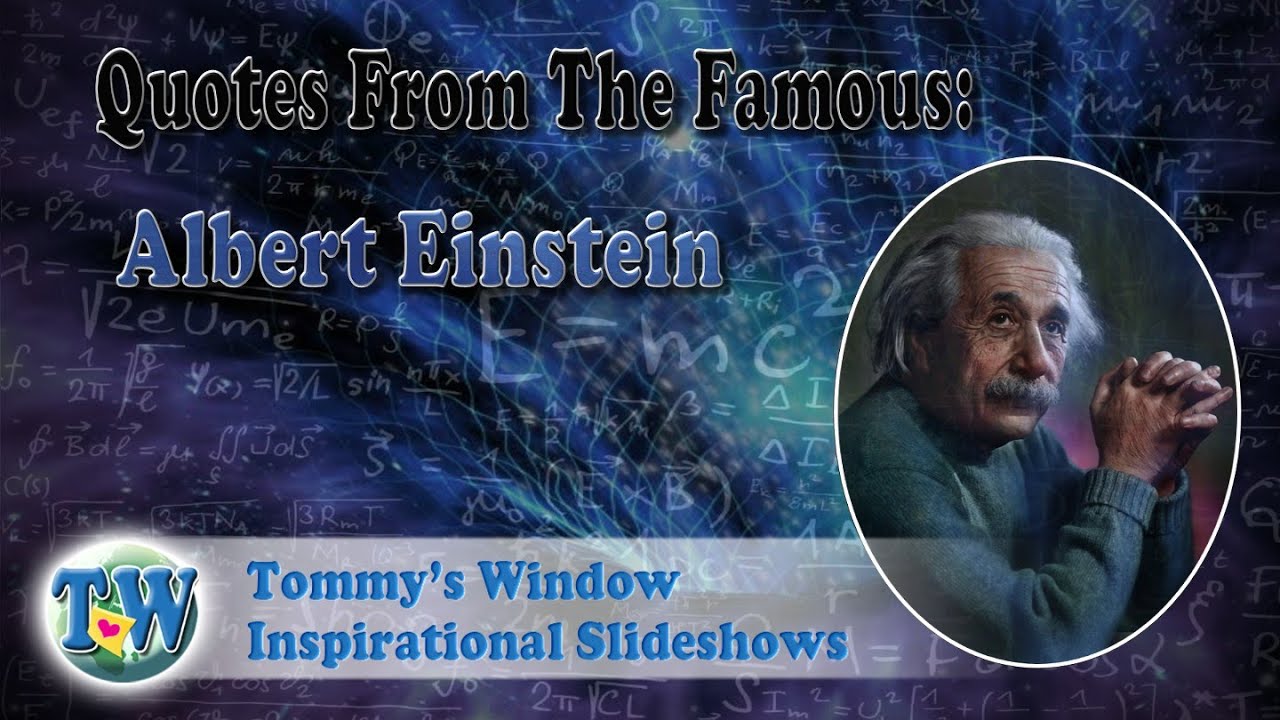 Quotes from the Famous: Albert Einstein - Tommy's Window - YouTube