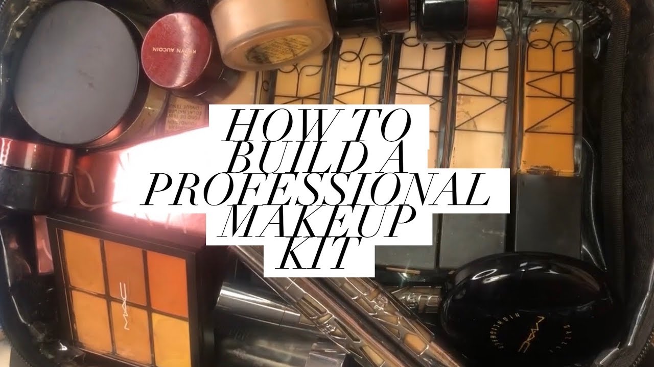 How To Build A Professional Makeup Kit (2020) 