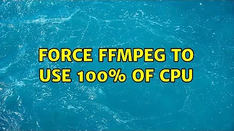 Force ffmpeg to use 100% of CPU