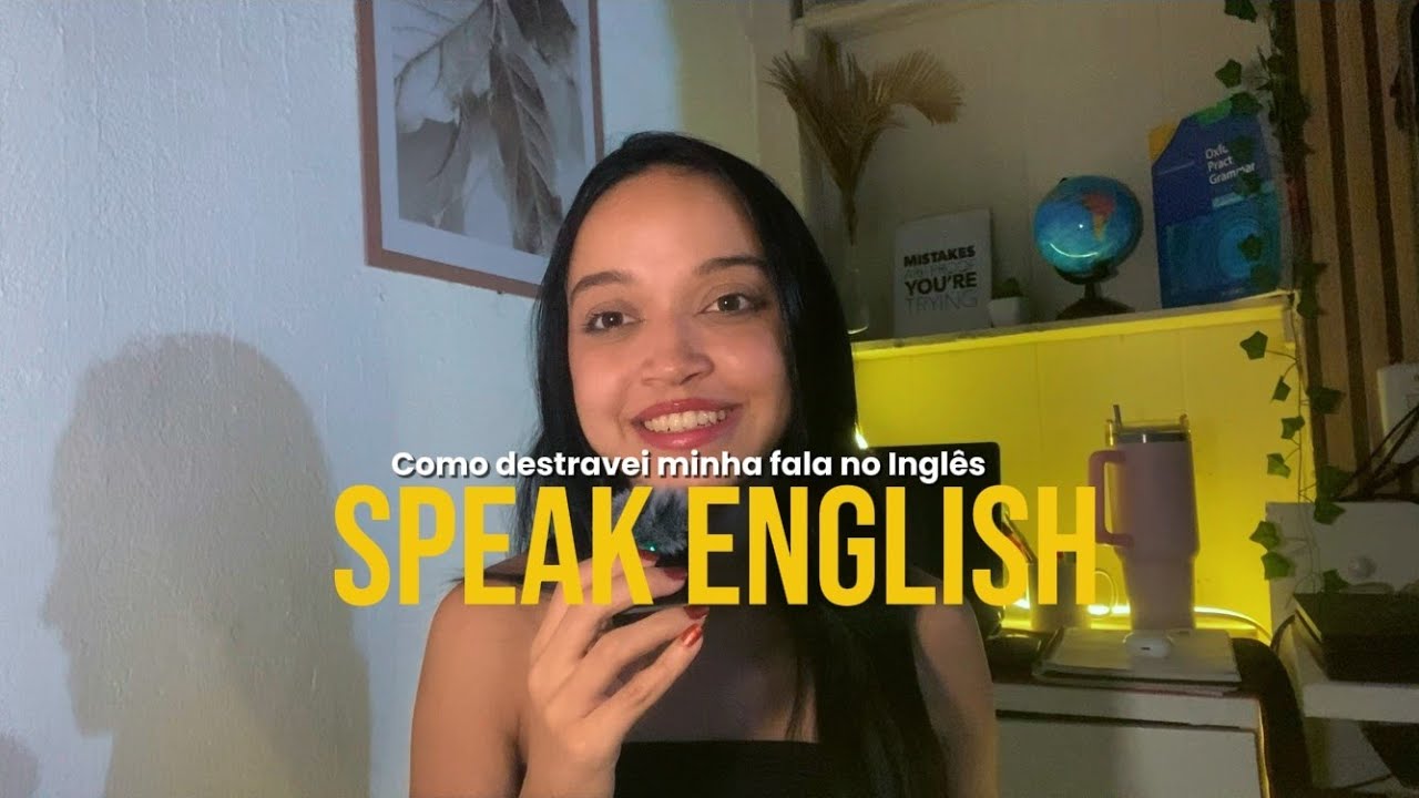 COMO MELHOREI A MINHA FALA NO INGLÊS | Minha história com o Inglês 