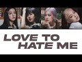 BLACKPINK - Love To Hate Me (LYRICS)