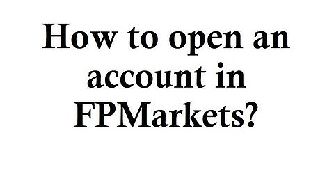 How to open an account in FPMarkets?