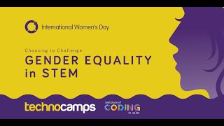 Choosing to Challenge: Gender Equality in STEM | IWD 2021 event recording