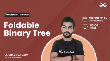Foldable Binary Tree | Problem of the Day : 23/08/22 | Siddharth Hazra