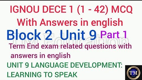 IGNOU DECE 1 MCQ with answers in english#block2#unit9#part1#language development: learning to speak#