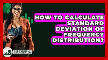 How To Calculate Standard Deviation Of Frequency Distribution? - The Friendly Statistician