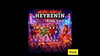 Heybenîn Rock Versiyon - Robin Varol