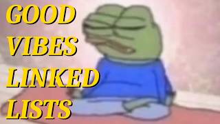 Good Vibes Linked Lists