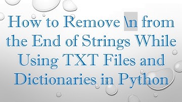How to Remove \n from the End of Strings While Using TXT Files and Dictionaries in Python