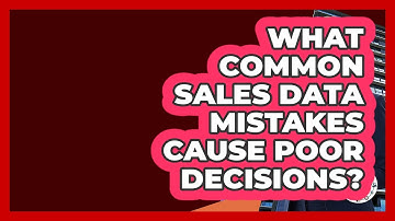 What Common Sales Data Mistakes Cause Poor Decisions? - Find Sales Jobs