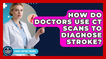 How Do Doctors Use CT Scans To Diagnose Stroke? - Stroke Support Channel
