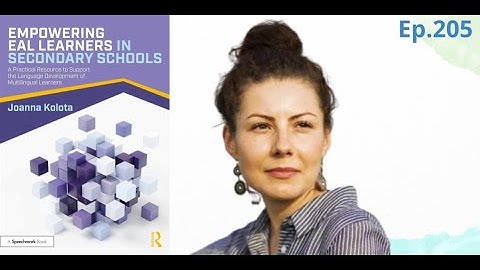 Joanna Kolota w/ Empowering EAL Learners in Secondary Schools