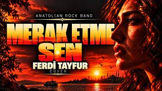 Ferdi Tayfur - Merak Etme Sen (Anatolian Arabesk Rock Cover Female Vocal)