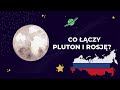 Co łączy Rosję i Pluton?