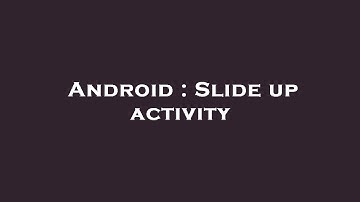 Android : Slide up activity