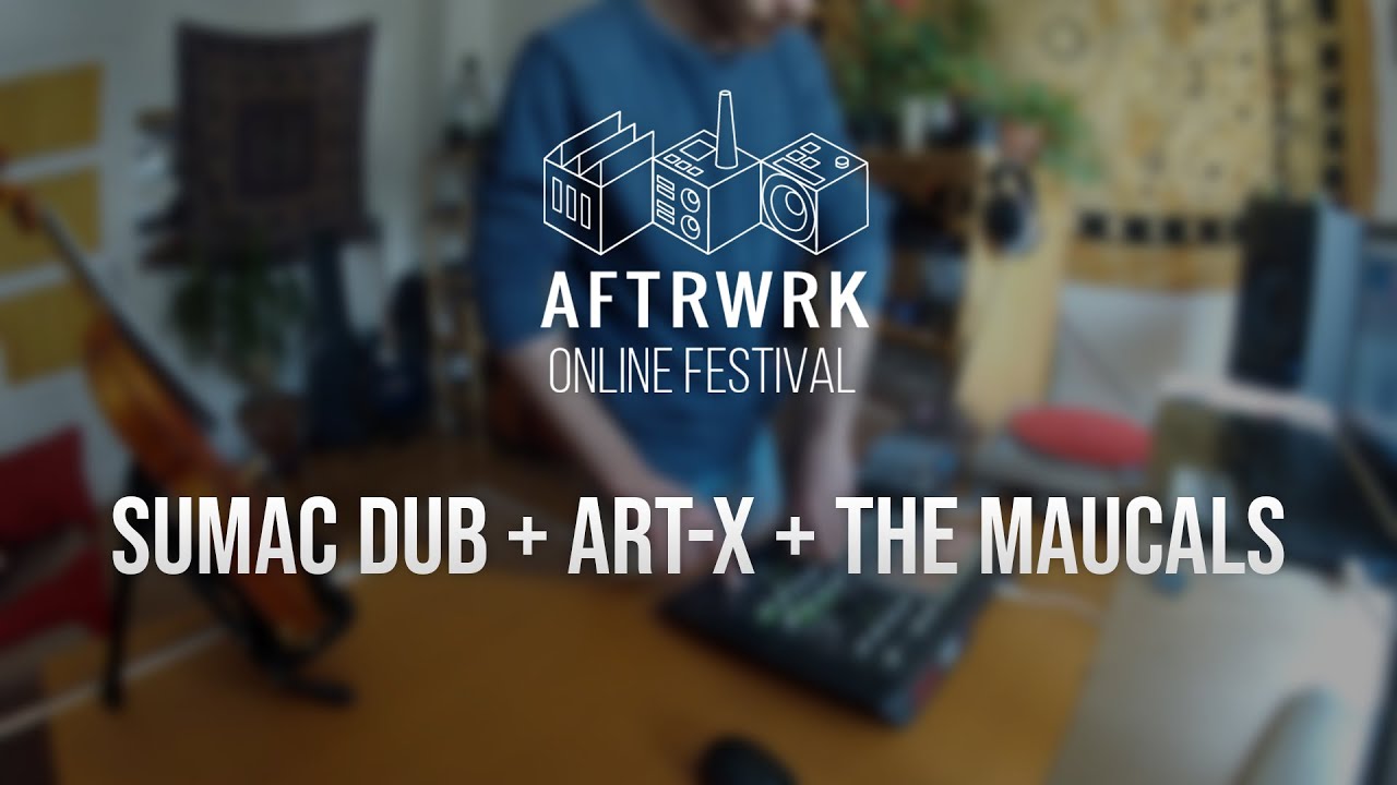 Sumac Dub  Art X  The Maucals   Live  Aftrwrk Online Festival  freemusic
