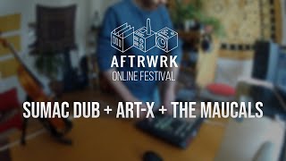 Sumac Dub + Art-X + The Maucals | Live @ Aftrwrk Online Festival #freemusic