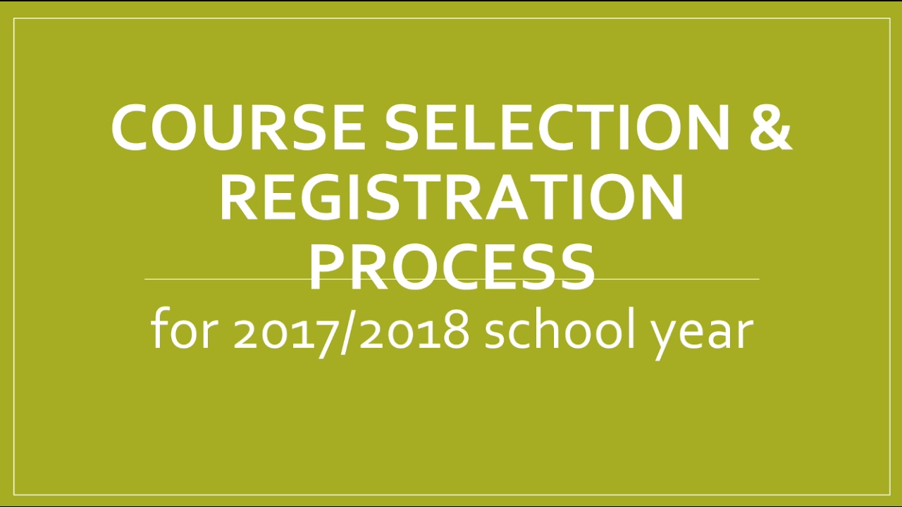 Course Selection & Registration Process 2017-2018 - YouTube