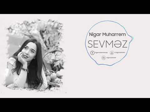 Nigar Müherrem -sevməz