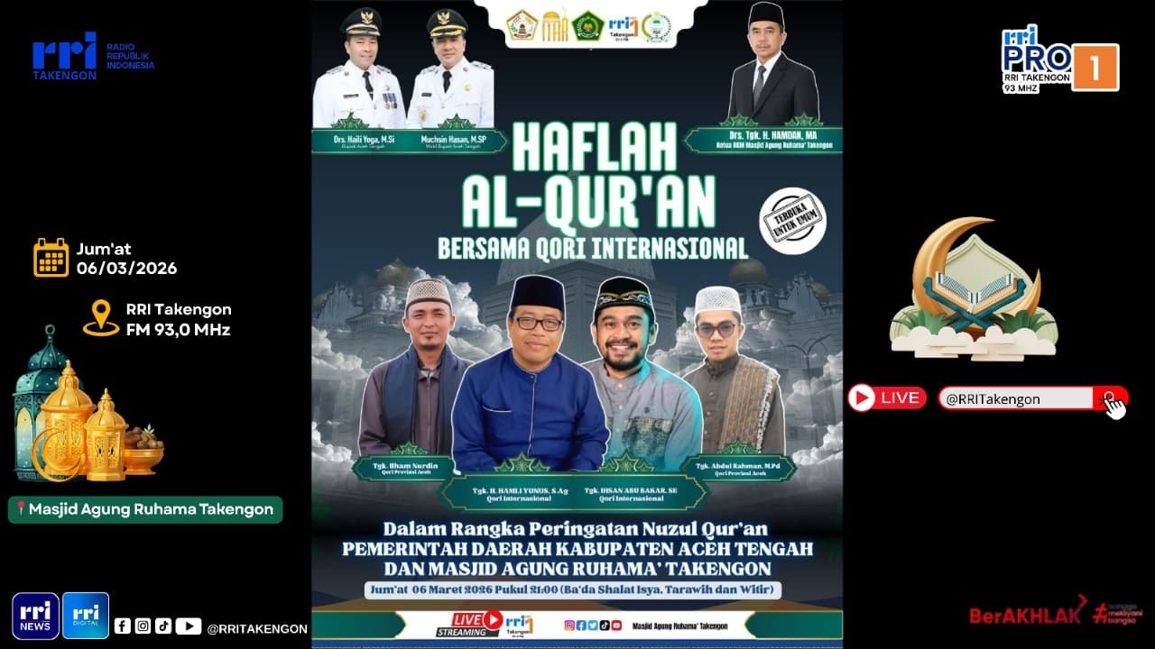 HAFLAH AL-QUR'AN BERSAMA QORI INTERNASIONAL MALAM NUZUL QUR'AN RRI TAKENGON || JUM'AT, 06 MARET 2026