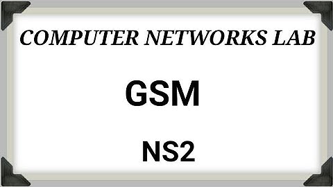 Computer Networks Lab | VTU | GSM Implementation on NS2
