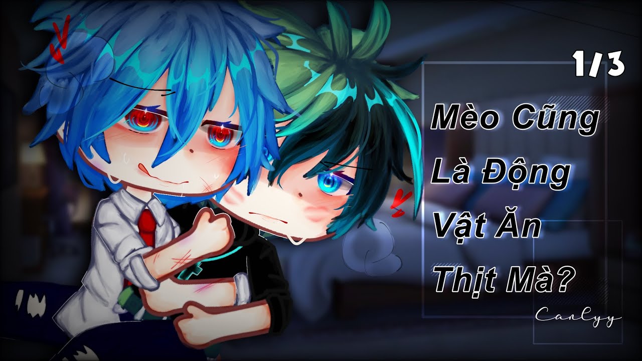 #phim:💌Mèo Cũng Là Động Vật Ăn Thịt Mà?💌//『1/3』//#boylove//#gacha//