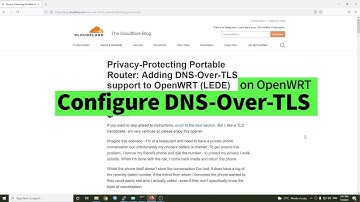OpenWRT - Configure DNS-over-TLS with Cloudflare DNS
