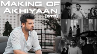 Making of Akhiyaan | Music Video | Behind the Scenes | KK Vlogs | Karan Kundrra