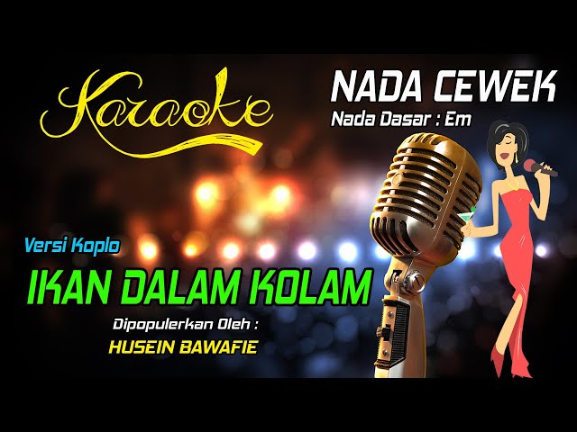 Karaoke IKAN DALAM KOLAM - Husein Bawafie ( Nada Wanita ) class=