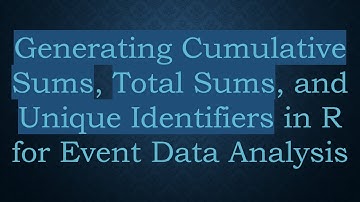 Generating Cumulative Sums, Total Sums, and Unique Identifiers in R for Event Data Analysis