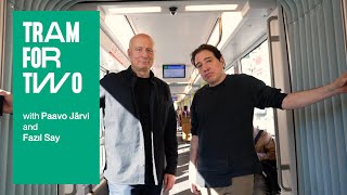Tram for Two with Paavo Järvi and Fazil Say.