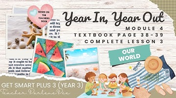 GET SMART PLUS 3 YEAR 3 | TEXTBOOK PAGES 38-39 | MODULE 4 YEAR IN YEAR OUT | LESSON 3 | OUR WORLD