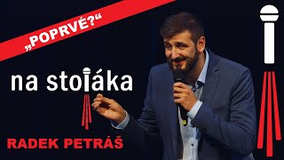 Na Stojáka - Radek Petráš - Poprvé?