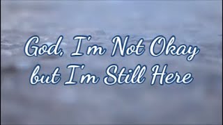 Download Lagu God, I'm Not Okay but I'm Still Here by Hope Zora MP3 Download Lagu God, I'm Not Okay but I'm Still Here by Hope Zora MP3