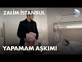 Yapamam aşkım! - Zalim İstanbul 28. Bölüm