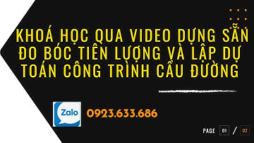 Khoá học qua video dựng sẵn: Đo bóc tiên lượng và lập dự toán công trình giao thông cầu đường