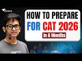 How to Start CAT 2026 Preparation ➤ COMPLETE 6 Months Roadmap for Beginners 📚 | Basic to Advance
