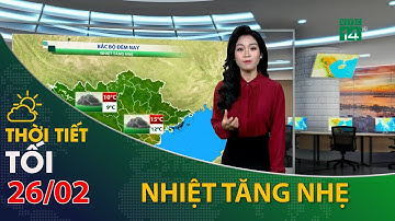 Thời tiết tối và đêm 26/02/2022:Bắc Bộ KKL suy yếu, nhiệt độ tăng lên | VTC14