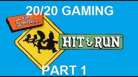 20/20 GAMING - The Simpsons: Hit And Run - Part 1 - It