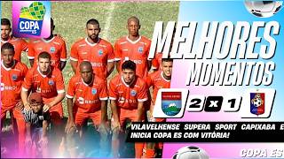 VILAVELHENSE 2 X 1 SPORT CAPIXABA | MELHORES MOMENTOS | 1ª RODADA | COPA ES
