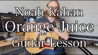 Noah Kahan - Orange Juice - Guitar Lesson with TABS