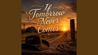 If Tomorrow Never Comes