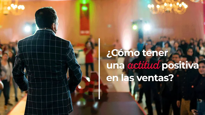 Cmo tener una actitud positiva en las ventas?
