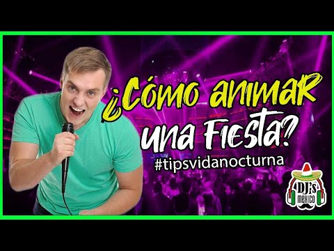 ¿Como ANIMAR una Fiesta? #tips #consejos #dj #animador ...