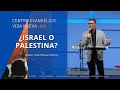 ¿Israel o Palestina?, por el pastor José Manuel Sierra