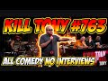 KILL TONY #763 NO INTERVIEWS JUST COMEDY MINUTES