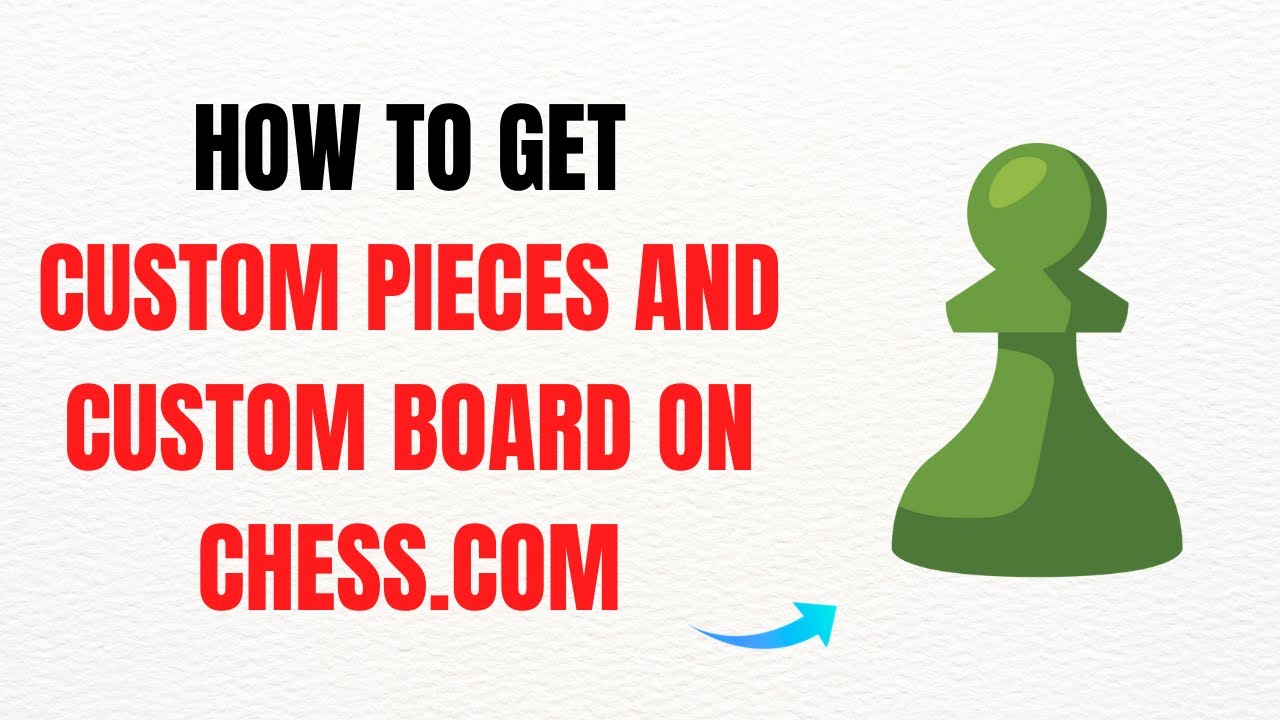 How to Get Custom Pieces and a Custom Board on Chess.com (2025) – Full Guide