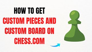 How to Get Custom Pieces and a Custom Board on Chess.com (2025) – Full Guide